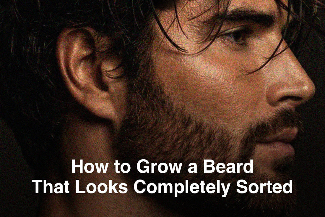 How to Grow a Beard That Looks Completely Sorted