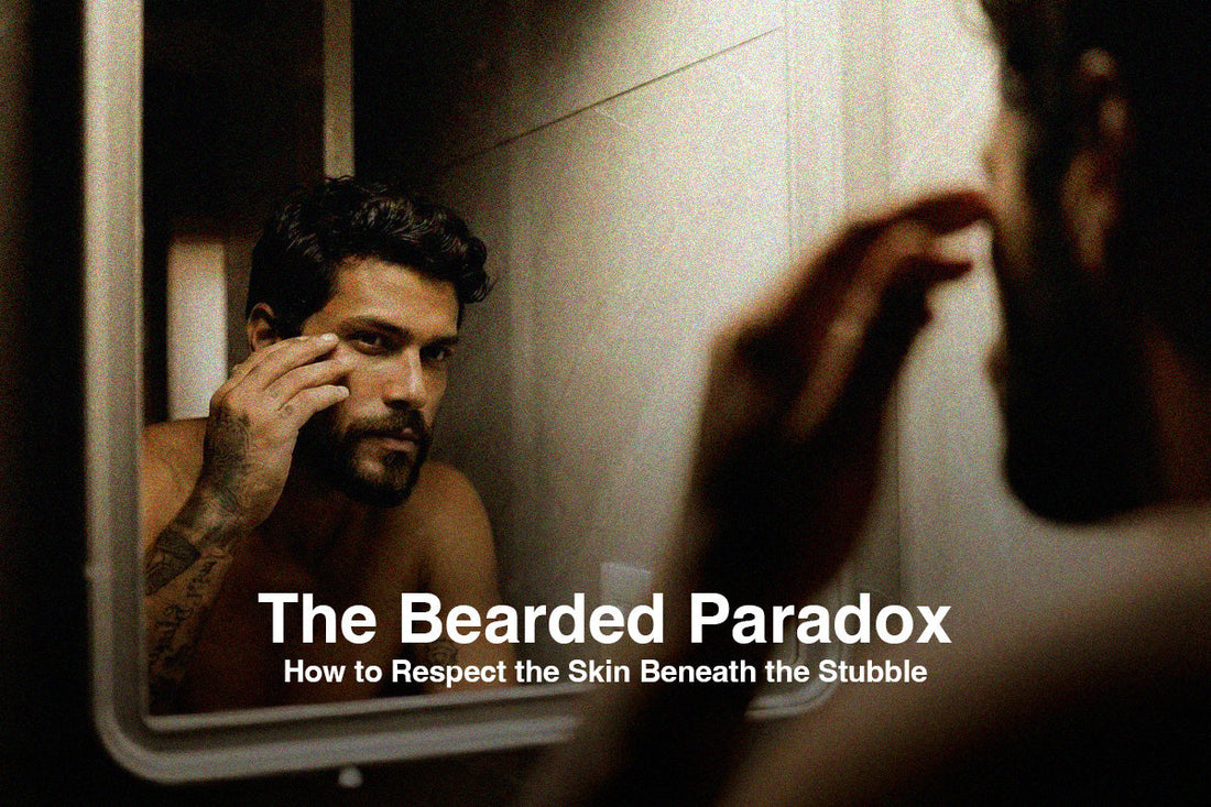 The Bearded Paradox: How to Respect the Skin Beneath the Stubble