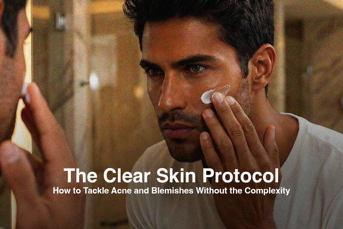 The Clear Skin Protocol: How to Tackle Acne and Blemishes Without the Complexity
