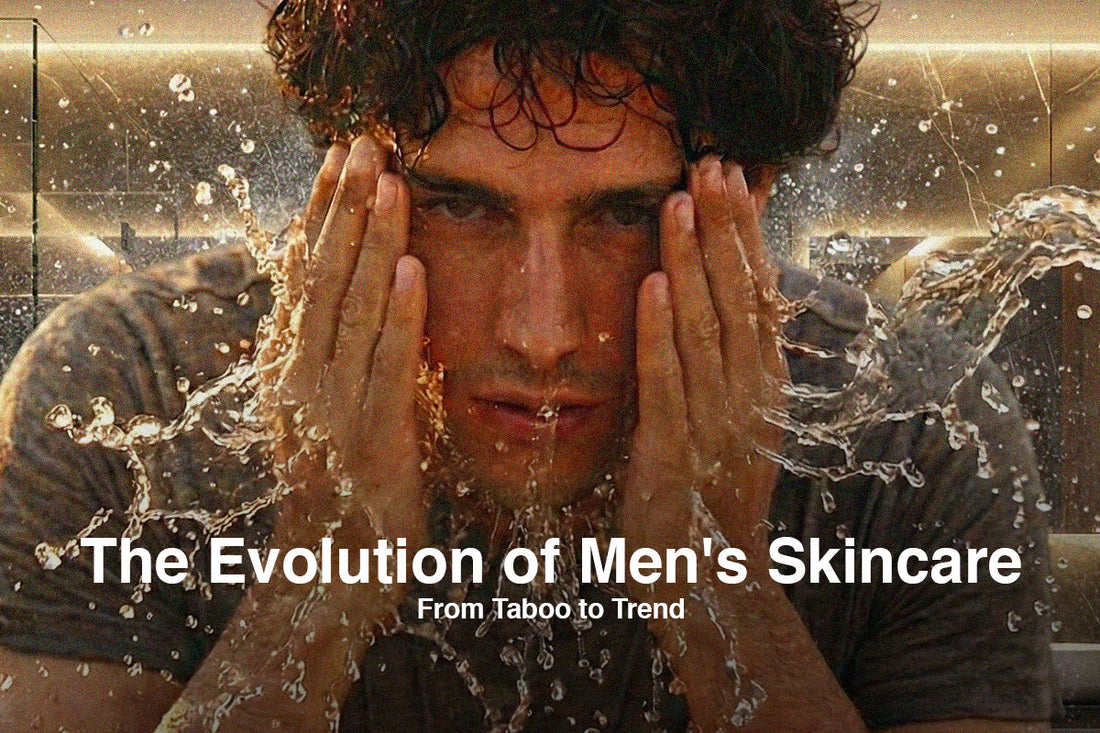 The Evolution of Men's Skincare: From Taboo to Trend